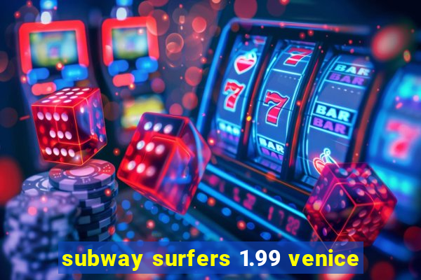 subway surfers 1.99 venice